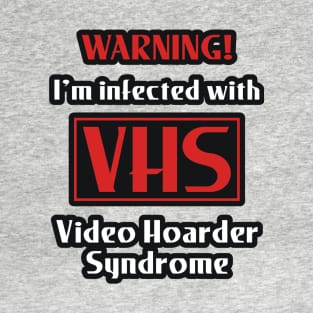 VHS Infection (Video Hoarder Syndrome) T-Shirt